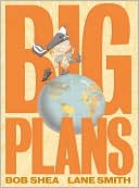 Big Plans by Bob Shea